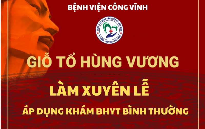 BỆNH VIỆN CÔNG VĨNH THÔNG BÁO LÀM VIỆC BÌNH THƯỜNG DỊP LỄ GIỖ TỔ HÙNG VƯƠNG 10 - 3 (ÂM LỊCH)